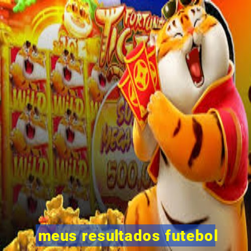 meus resultados futebol